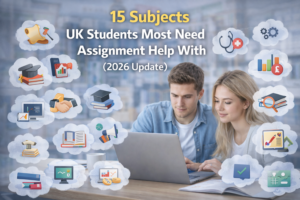 15 Subjects UK Students Most Need Assignment Help With (2026 Update)